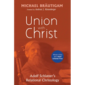 Union with Christ: Adolf Schlatter's Relational Christology - Paperback