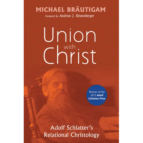 Union with Christ: Adolf Schlatter's Relational Christology - Paperback
