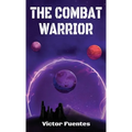 The Combat Warrior - Hardcover