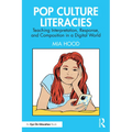 Pop Culture Literacies: Teaching Interpretation, Response, and Composition in a Digital World - Paperback