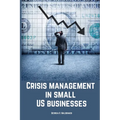 Crisis management in small US businesses. - Paperback
