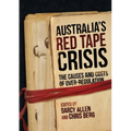 Australia's Red Tape Crisis: The Causes and Costs of Over-regulation - Paperback