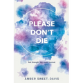 Please Don't Die - Paperback