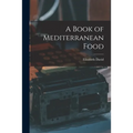 A Book of Mediterranean Food - Paperback