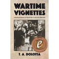 Wartime Vignettes: A Boyhood Memoir of World War II and of Its Aftermath - Paperback