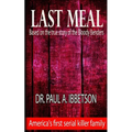 Last Meal: Based on the True Story of the Bloody Benders - Paperback