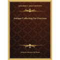 Antique Collecting For Everyone - Hardcover