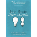 The His Brain, Her Brain: How Divinely Designed Differences Can Strengthen Your Marriage - Paperback