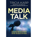 Media Talk: 35 Secrets You Need To Know Before You Talk To The Media - Paperback