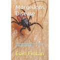 Morgellons Disease: The Importance of Early Treatment for Morgellons Disease - Paperback
