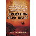 Operation Dark Heart: Spycraft and Special Ops on the Frontlines of Afghanistan -- And the Path to Victory - Paperback
