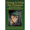 Doing It with the Cosmos: Henry Miller's Big Sur Struggle for Love Beyond Sex - Paperback
