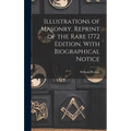 Illustrations of Masonry. Reprint of the Rare 1772 Edition. With Biographical Notice - Hardcover