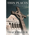 Thin Places: An Evangelical Journey Into Celtic Christianity - Paperback