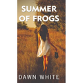 Summer of Frogs - Hardcover