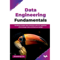 Data Engineering Fundamentals: Building scalable data solutions with ETL pipelines and strategic data architecture design (English Edition) - Paperback
