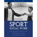 Sport Social Work: Promoting the Functioning and Well-being of College and Professional Athletes - Paperback