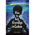 How to Say Goodbye in Cuban - Paperback