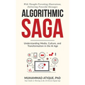 Algorithmic Saga: Understanding Media, Culture, and Transformation in the AI Age - Hardcover