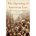 Opening of American Law: Neoclassical Legal Thought, 1870-1970 - Hardcover