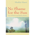 No Shame for the Sun: Lives of Professional Pakistani Women - Paperback