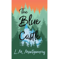 The Blue Castle - Hardcover