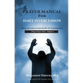 Prayer Manual For Daily Intercession: Effective way to pray and intercede like a fire brand intercessor. - Paperback