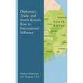 Diplomacy, Trade, and South Korea's Rise to International Influence - Hardcover