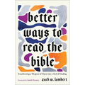 Better Ways to Read the Bible: Transforming a Weapon of Harm Into a Tool of Healing - Paperback