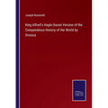 King Alfred's Anglo-Saxon Version of the Compendious History of the World by Orosius - Paperback
