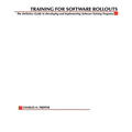 Training for Software Rollouts: The Definitive Guide to Developing and Implementing Software Training Programs - Paperback