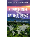 Strange Tales from National Parks: Werewolves, Bigfoots, Cannibals, UFOs and More - Paperback