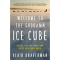 Welcome to the Goddamn Ice Cube: Chasing Fear and Finding Home in the Great White North - Paperback