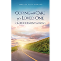 Coping with Care of a Loved One on the Dementia Road - Paperback