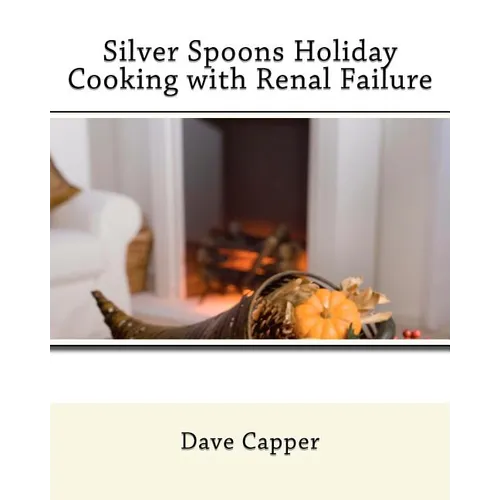Silver Spoons Holiday Cooking with Renal Failure - Paperback