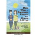 Nine Ways to Empower Tweens with Emma and Elliot: You learn more from your mistakes than from all of your successes - Paperback