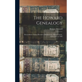 The Howard Genealogy: Descendants of John Howard of Bridgewater, Massachusetts, From 1643 to 1903 - Hardcover