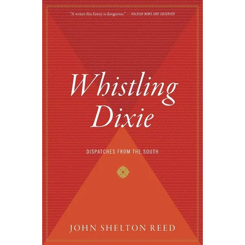Whistling Dixie: Dispatches from the South - Paperback