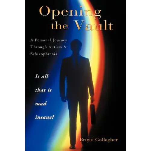Opening the Vault: A Personal Journey Through Autism & Schizophrenia - Paperback