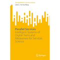 Parallel Services: Intelligent Systems of Digital Twins and Metaverses for Services Science - Paperback