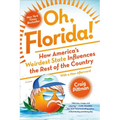 Oh, Florida!: How America's Weirdest State Influences the Rest of the Country - Paperback