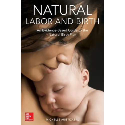Natural Labor and Birth: An Evidence-Based Guide to the Natural Birth Plan - Paperback