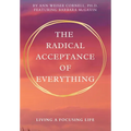 The Radical Acceptance of Everything: Living a Focusing Life - Paperback