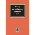 History of Arkansas County, Arkansas - Paperback