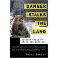 Danger Stalks the Land: Alaskan Tales of Death and Survival - Paperback