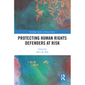Protecting Human Rights Defenders at Risk - Paperback
