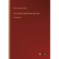 True Stories about Dogs and Cats: in large print - Paperback