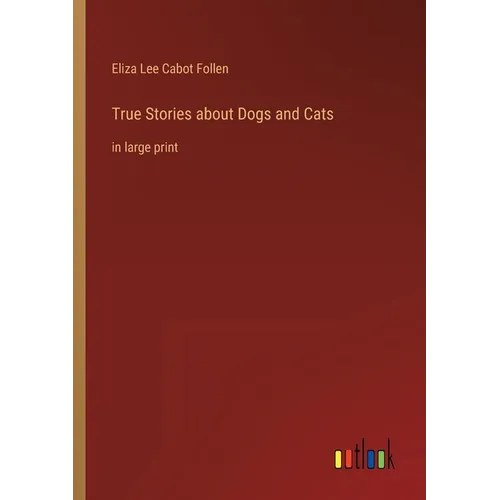 True Stories about Dogs and Cats: in large print - Paperback