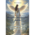 Angel's Journey on Earth: A book about how the universe is built. - Paperback