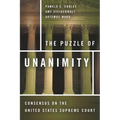 The Puzzle of Unanimity: Consensus on the United States Supreme Court - Hardcover